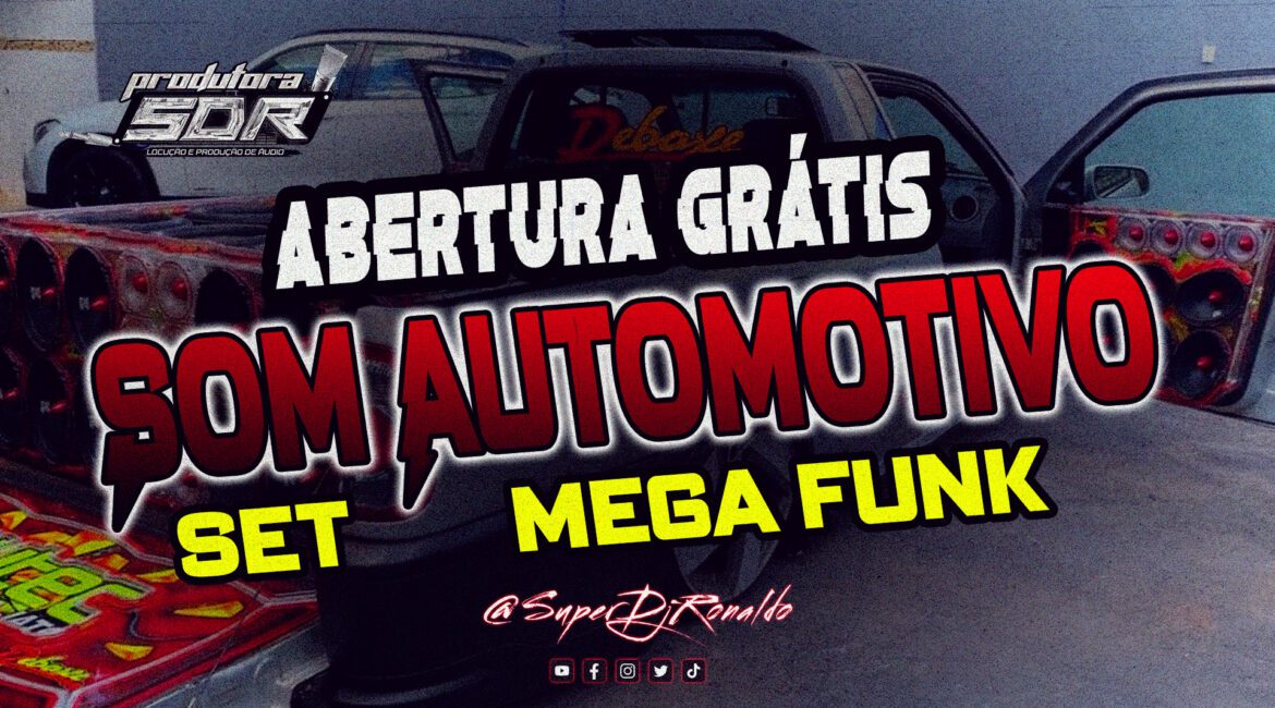 ABERTURA SOM AUTOMOTIVO GRÁTIS + SET MEGA FUNK